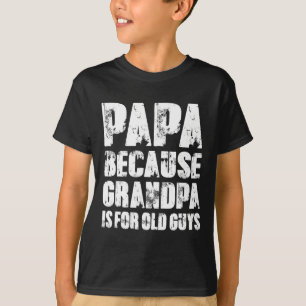 Papa, weil Opa für alte Männer ist Lustiger Vater T-Shirt
