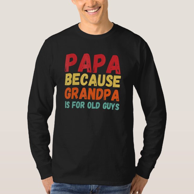 Papa, weil Opa für alte Typ ist 3 T-Shirt (Vorderseite)