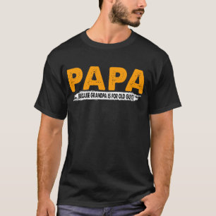 Papa weil Opa für alte Typ T-Shirt Väter ist