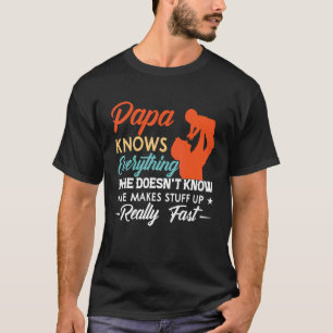 Papa weiß alles, wenn er Doesnu2019t weiß, er Ma T-Shirt