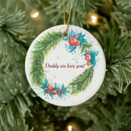 Papa, wir haben dich Liebe! Keramik Ornament