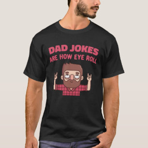 Papa-Witze sind, wie ich mich drehe Lustig T-Shirt