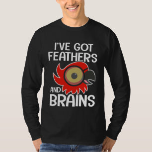 Papagei Ara Vogel Ich habe Federn und Gehirne T-Shirt