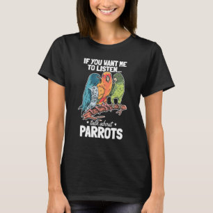 Papagei Bird, wenn du mir Will, über dich zu reden T-Shirt