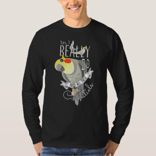 Papagei Ja, ich brauche wirklich all diese Cockati T-Shirt