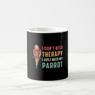 Papageienvogel I brauche keine therapeutischen Tie Kaffeetasse