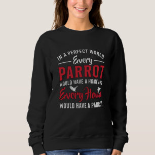 Papageienvogel, jeder Papagei, jeder Zuhause-Tiers Sweatshirt