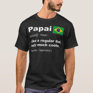 Papai Brasilianischer Vater Definition Lustige Vät T-Shirt