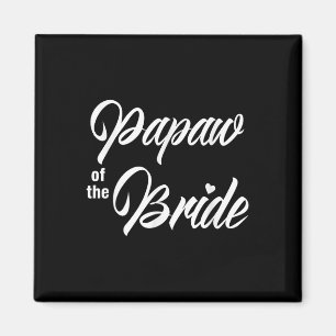 Papaw of Bride Wedding Party Funny Matching Bridal Magnet