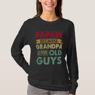 Papaw Weil Opa für alte Typ ist Funny Vater T-Shirt