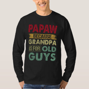 Papaw Weil Opa für alte Typ ist Funny Vater T-Shirt