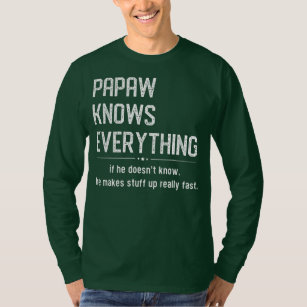 Papaw weiß alles, was Funny Sarcasm Memes T-Shirt