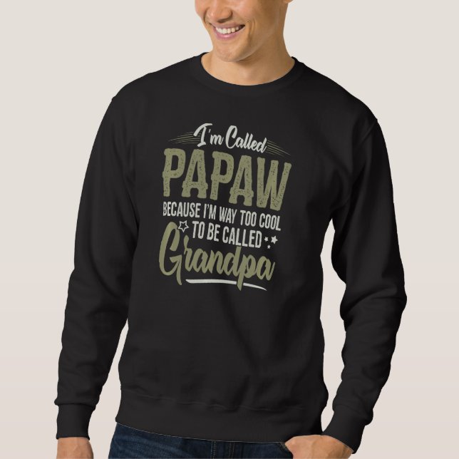 Papaw zu Cool, um Opa Men Fathers Da genannt zu we Sweatshirt (Vorderseite)