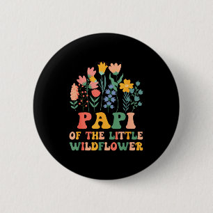 Papi der kleinen Wildblumen-Baby-Geburtstagsfeier  Button