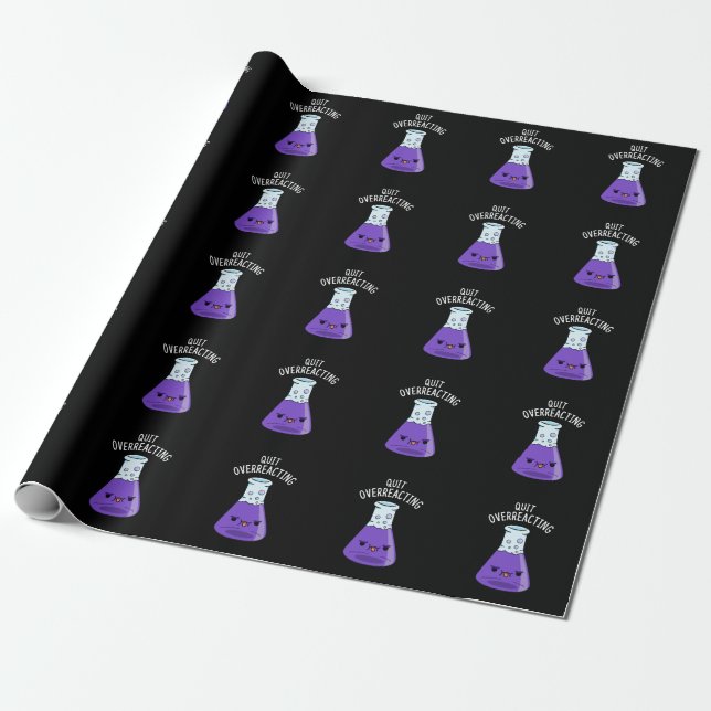 Papier Cadeau Cessez de surréagir Chimie drôle Pun Dark BG (Déroulé)
