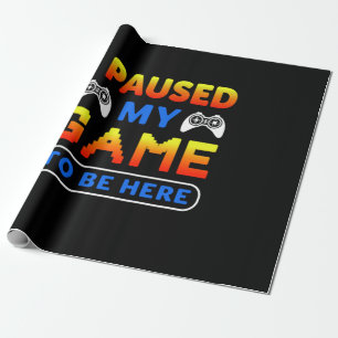 Papier Cadeau Gamer Gift J'Ai Suspendu Mon Jeu Pour Être Ici