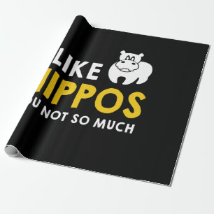 Papier Cadeau J'Aime Les Hippopotames Vous N'Avez Pas Tant De Co
