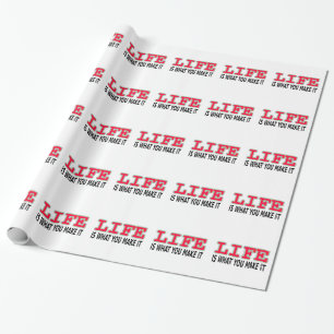 Papier Cadeau La Vie, c'est ce que tu en fais