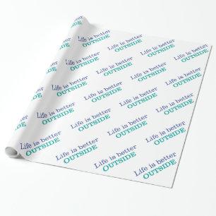 Papier Cadeau La vie est meilleure à l'extérieur