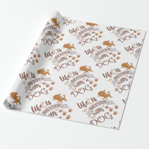 Papier Cadeau La vie est meilleure avec un chien citation drôle 