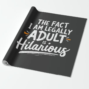 Papier Cadeau Le fait que je sois un Adulte est hilarant :