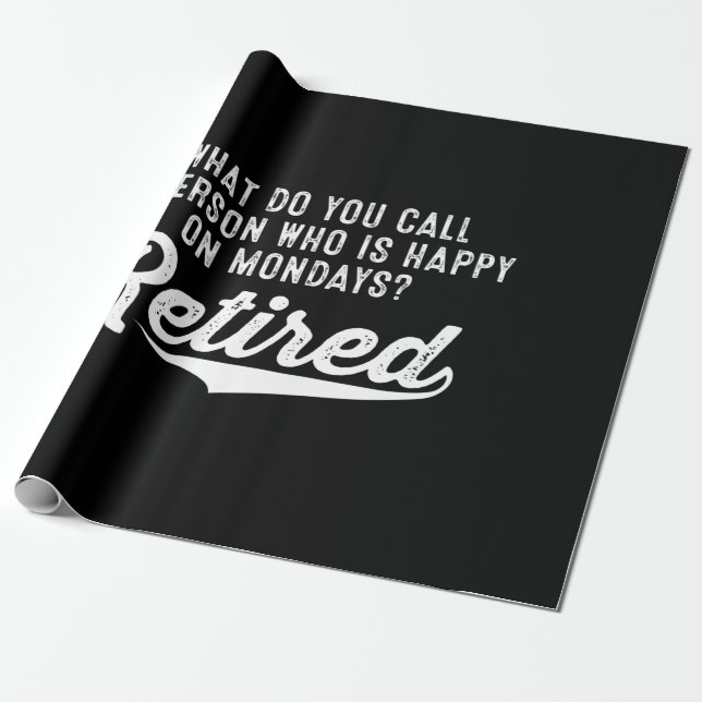 Papier Cadeau Retraite Qui Est Heureux Le Lundi ? Retraité (Déroulé)