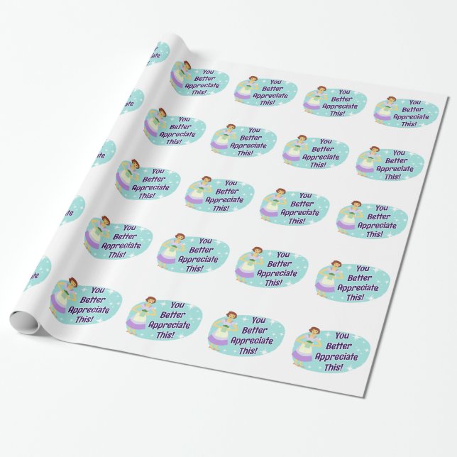 Papier Cadeau Snarky Tu Ferais Mieux D'Apprécier Ce Dit (Déroulé)