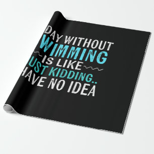 Papier Cadeau Swimmer Toxits A Day Without Swimming Is Like Swim