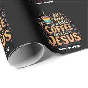 Papier Cadeau Tout ce dont j'ai besoin, c'est un peu de café et