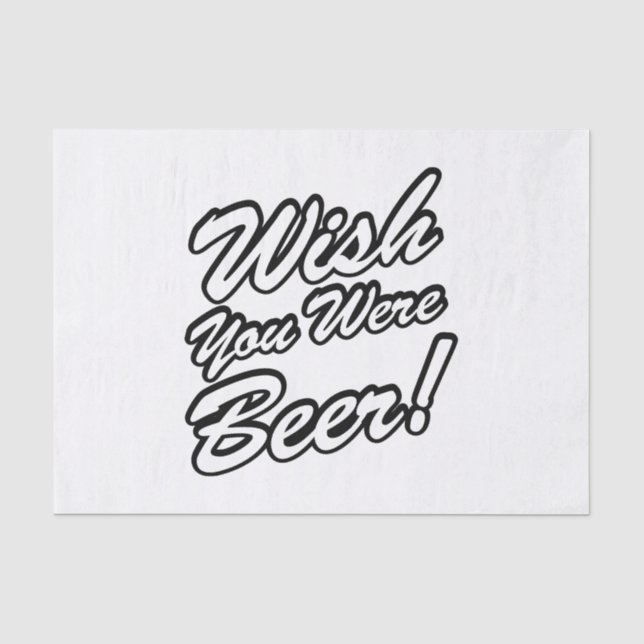 Papier Mousseline J'Aimerais Que Tu Sois Bière ! (Recto)