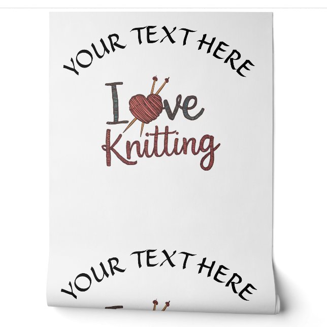 Papier Peint Personnalisé I Love Tricot Design Modifier le text (Déroulement)
