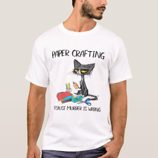 Papierverarbeitung, weil Mord falsche Ideen ist T-Shirt