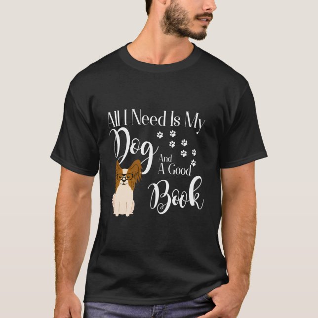Papillon Dog gibt Buchleser Liebe Alles was ich br T-Shirt (Vorderseite)