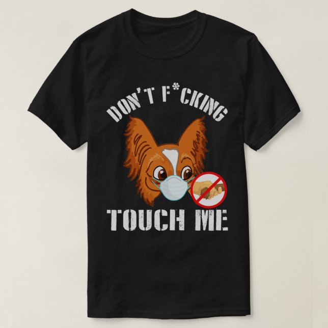 Papillon Hund mit Gesichtsmaske, nicht anstrengen  T-Shirt (Design vorne)