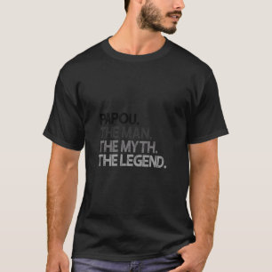 Papou Der Mann der Mythos-Legende Geschenk T-Shirt