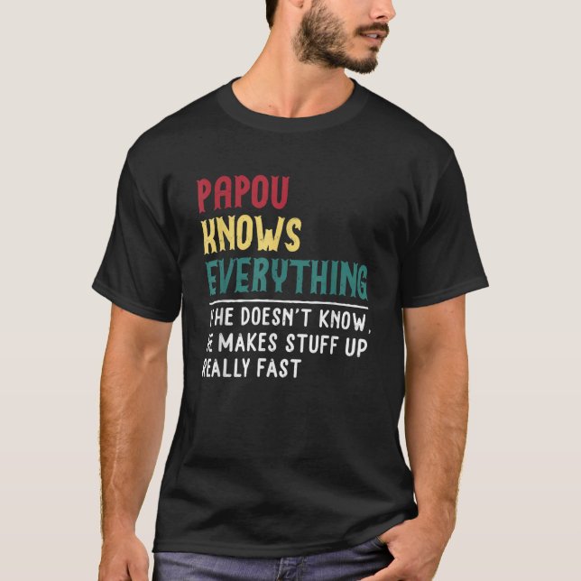 Papou Know Everything Fathers Day for funny grandp T-Shirt (Vorderseite)