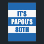 Papous 80. Geburtstag griechische Flaggenfarben Einladung<br><div class="desc">Es ist Papous 80. Geburtstag griechischer Fahne Einladung. Es ist Zeit,  den achtzigsten Geburtstag eines griechischen Großvaters zu feiern! Mit dieser coolen Einladung,  die perfekt für einen griechischen Großvater ist,  der seine 80. Geburtstagsfeier feiert,  bekommt jeder im Party Stimmung!</div>