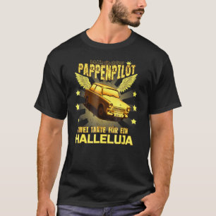Pappenpilot Flying Trabi Trabant DDR Ostdeutschlan T-Shirt