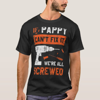 Pappy kann nicht reparieren, dass wir alle abgesch T-Shirt