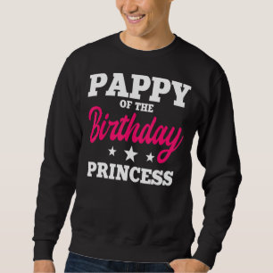 Pappy of the Birthday Princess Party Bday Celebrat Sweatshirt