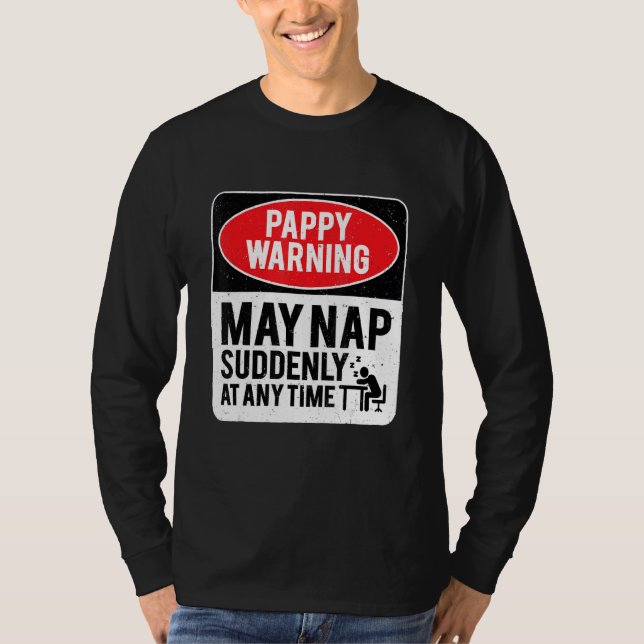 Pappy Warning May Nap Suddenly At Any Time, Sarcas T-Shirt (Vorderseite)