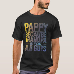 Pappy, weil Opa für alte Kerle ist Lustiger Vater T-Shirt