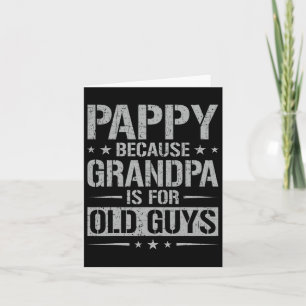 Pappy, weil Opa für alte Kerle ist Vatertag  Karte