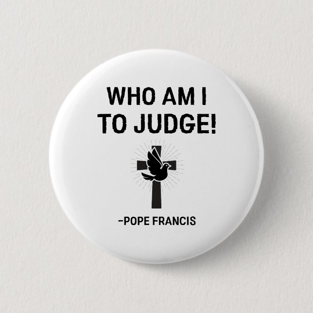 Papst Franziskus, der ich urteilen soll Button (Vorderseite)