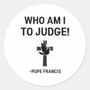Papst Franziskus, der ich urteilen soll Runder Aufkleber