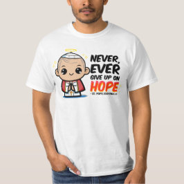 Papst Johannes Paul II. gibt niemals die Hoffnung T-Shirt