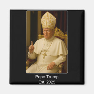 Papst Trump Est. 2025 Will Trump, der nächste Po z Magnet