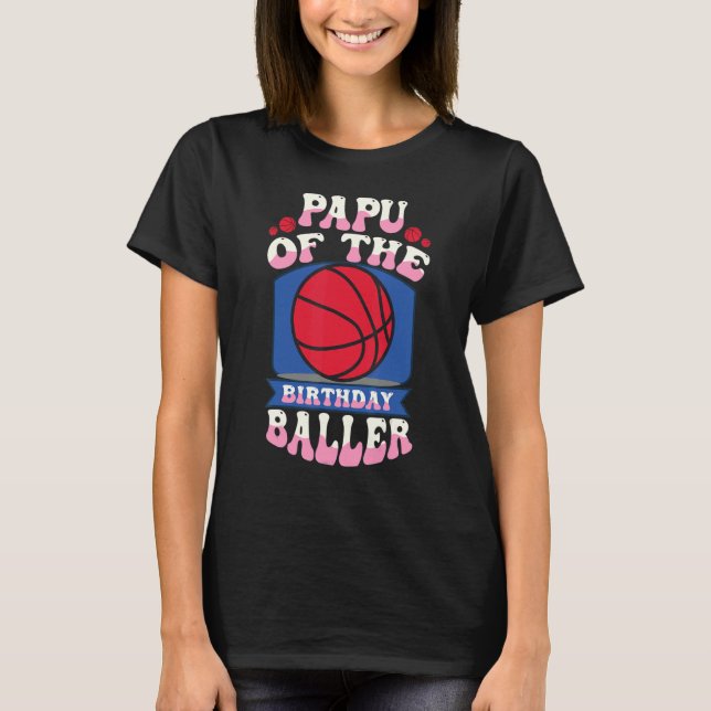 Papu Of The Birthday Baller Basketball Theme Bday  T-Shirt (Vorderseite)