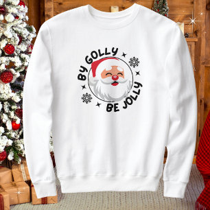 Par Golly Be Jolly Père Noël Christmas Comfy Sweat