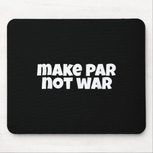 Par Not War Golf Handicap T-Shirt Putter Driver B Mousepad